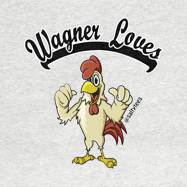 Wagner Loves ________. by SaltyTees